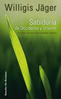 SABIDURIA DE OCCIDENTE Y ORIENTE.VISIONES DE UNA ESPIRITUA | 9788433022837 | JAGER, WILLIGIS | Llibreria La Gralla | Llibreria online de Granollers