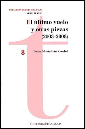 ULTIMO VUELO Y OTRAS PIEZAS (2003-2008) (TEATRO SIGLO XXI,8) | 9788437071381 | MONTALBAN KROEBEL, PEDRO | Llibreria La Gralla | Librería online de Granollers