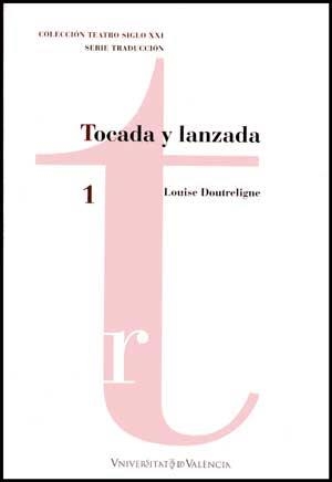 TOCADA Y LANZADA (TEATRO SIGLO XXI,1) | 9788437071374 | DOUTRELIGNE, LOUISE | Llibreria La Gralla | Llibreria online de Granollers