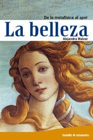 BELLEZA, LA. DE LA METAFISICA AL SPOT | 9788480630658 | WALTZER MOSCOWIC, ALEJANDRA | Llibreria La Gralla | Llibreria online de Granollers