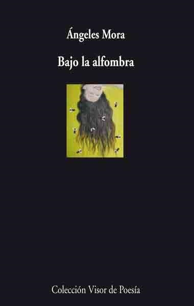 BAJO LA ALFOMBRA (VISOR DE POESIA, 708) | 9788498957082 | MORA, ANGELES | Llibreria La Gralla | Llibreria online de Granollers