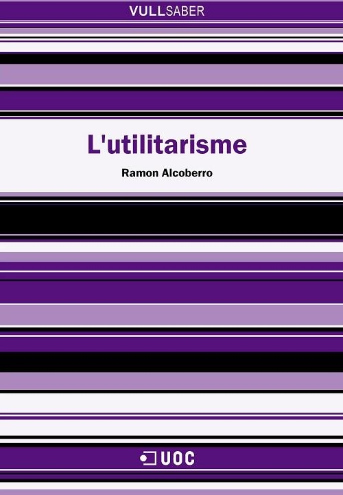 UTILITARISME, L' (VULL SABER,46) | 9788497885607 | ALCOBERRO, RAMON | Llibreria La Gralla | Librería online de Granollers