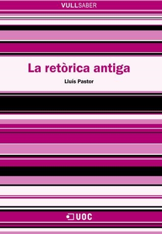 RETORICA ANTIGA, LA (VULL SABER,70) | 9788497886567 | PASTOR, LLUIS | Llibreria La Gralla | Llibreria online de Granollers