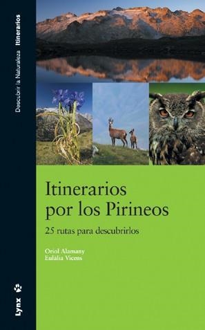 ITINERARIOS POR LOS PIRINEOS. 25 RUTAS PARA DESCUBRIRLOS | 9788496553286 | ALAMANY, ORIOL / VICENS, EUALALIA | Llibreria La Gralla | Llibreria online de Granollers