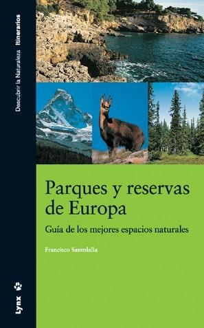 PARQUES Y RESERVAS DE EUROPA. GUIA DE LOS MEJORES ESPACIOS N | 9788496553262 | SANTOLALLA, FRANCISCO | Llibreria La Gralla | Librería online de Granollers