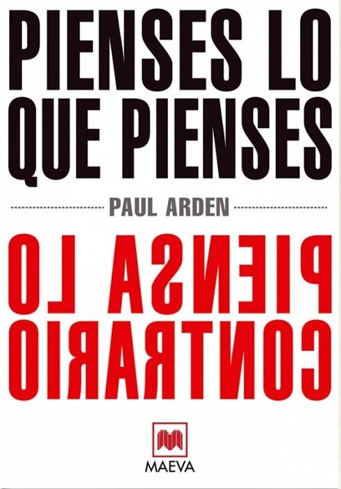 PIENSES LO QUE PIENSES PIENSA LO CONTRARIO | 9788496748699 | ARDEN, PAUL | Llibreria La Gralla | Llibreria online de Granollers