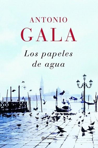 PAPELES DE AGUA, LOS | 9788408082033 | GALA, ANTONIO | Llibreria La Gralla | Llibreria online de Granollers