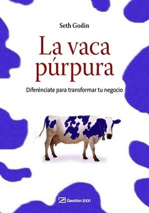 VACA PURPURA, LA. DIFERENCIATE PARA TRANSFORMAR TU NEGOCIO | 9788498750041 | GODIN, SETH | Llibreria La Gralla | Llibreria online de Granollers