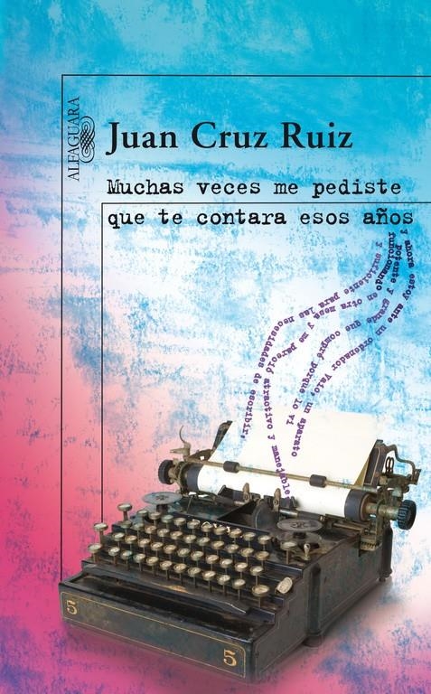 MUCHAS VECES ME PEDISTE QUE TE CONTARA ESOS AÑOS | 9788420473833 | CRUZ RUIZ, JUAN (1948- ) | Llibreria La Gralla | Llibreria online de Granollers