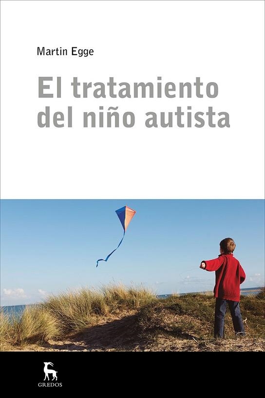 TRATAMIENTO DEL NIÑO AUTISTA, EL | 9788424935634 | EGGE, MARTIN | Llibreria La Gralla | Llibreria online de Granollers