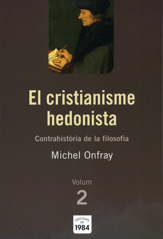 CRISTIANISME HEDONISTA, EL. CONTRAHISTORIA DE LA FILOSOFIA 2 | 9788492440092 | ONFRAY, MICHEL | Llibreria La Gralla | Llibreria online de Granollers