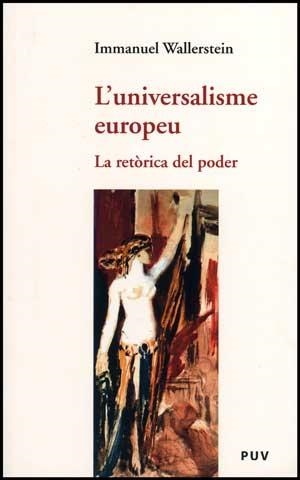 UNIVERSALISME EUROPEU, L'. LA RETORICA DEL PODER | 9788437070247 | WALLERSTEIN, IMMANUEL | Llibreria La Gralla | Librería online de Granollers