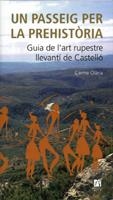 PASSEIG PER LA PREHSTORIA, UN. GUIA DE L'ART RUPESTRE LLEVAN | 9788480215923 | OLARIA, CARME | Llibreria La Gralla | Llibreria online de Granollers