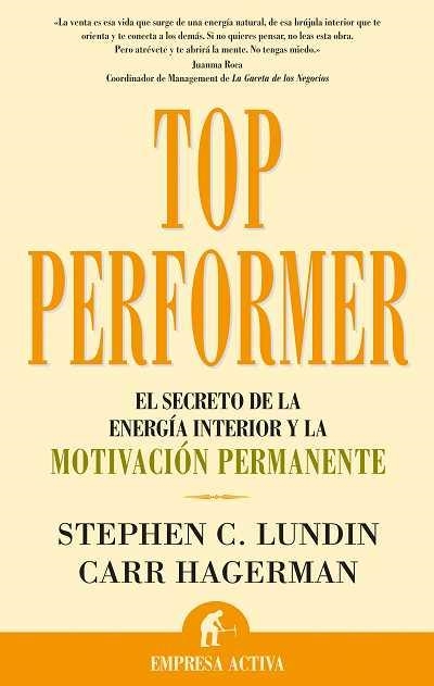 TOP PERFORMER.EL SECRETO DE LA ENERGIA INTERIOR Y LA MOTIVAC | 9788496627215 | LUNDIN, STEPHEN C./ HAGERMAN, CARR | Llibreria La Gralla | Llibreria online de Granollers