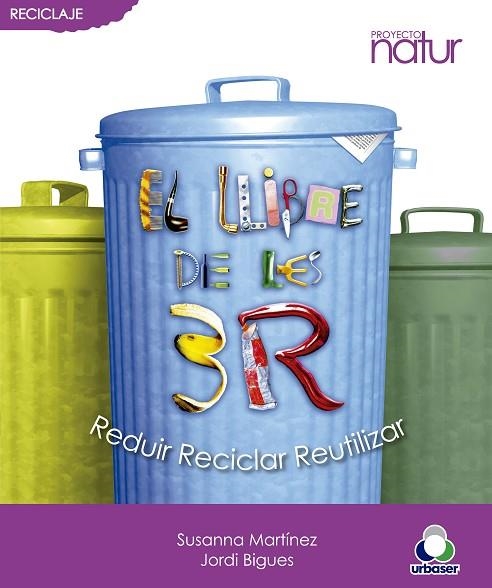 LLIBRE DE LES 3 R, EL. REDUIR RECICLAR REUTILITZAR | 9788493683207 | MARTÍNEZ, SUSANNA / BIGUES, J. | Llibreria La Gralla | Llibreria online de Granollers