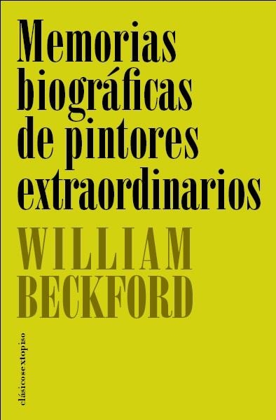 MEMORIAS BIOGRAFICAS DE PINTORES EXTRAORDINARIOS | 9788496867215 | BECKFORD, WILLIAM | Llibreria La Gralla | Librería online de Granollers