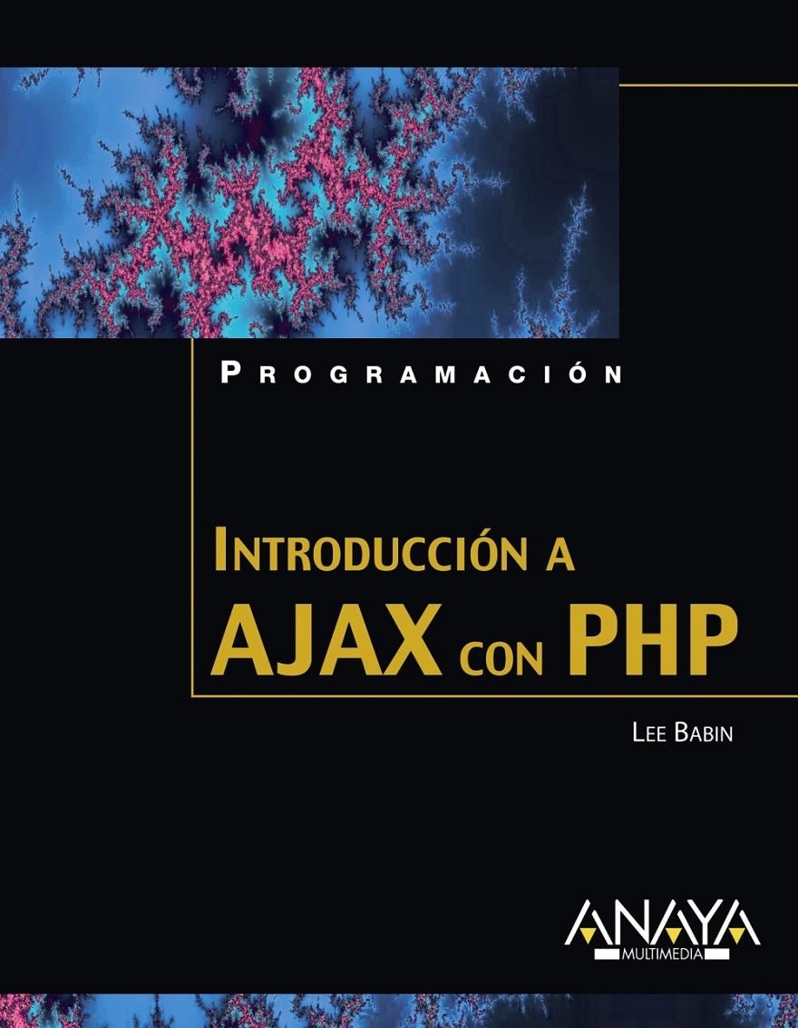 INTRODUCCION A AJAX CON PHP (PROGRAMACION) | 9788441522008 | BABIN, LEE | Llibreria La Gralla | Llibreria online de Granollers