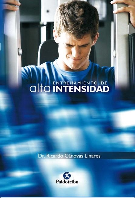 ENTRENAMIENTO DE ALTA INTENSIDAD | 9788480196666 | CANOVAS LINARES, RICARDO | Llibreria La Gralla | Llibreria online de Granollers