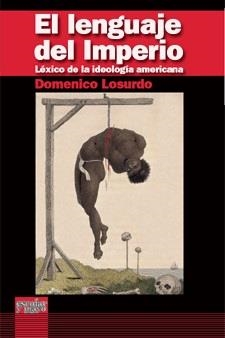 LENGUAJE DEL IMPERIO, EL. LEXICO DE LA IDEOLOGIA AMERICANA | 9788493611170 | LOSURDO, DOMENICO (1941- ) | Llibreria La Gralla | Llibreria online de Granollers