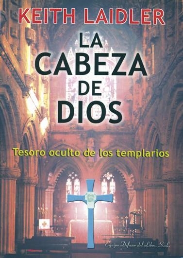 CABEZA DE DIOS, LA. EL TESORO OCULTO DE LOS TEMPLARIOS | 9788495593252 | LAIDLER, KEITH | Llibreria La Gralla | Llibreria online de Granollers