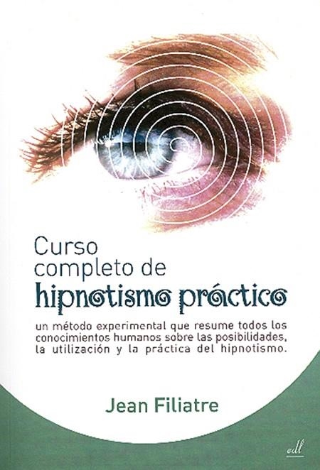 CURSO COMPLETO DE HIPNOTISMO PRACTICO | 9788495593375 | FILIATRE, JEAN | Llibreria La Gralla | Llibreria online de Granollers