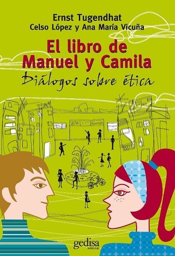 LIBRO DE MANUEL Y CAMILA DIALOGOS SOBRE ETICA, EL | 9788474328950 | TUGENDHAT, ERNST; LOPEZ, CELSO; VICUÑA, ANA MARIA | Llibreria La Gralla | Llibreria online de Granollers