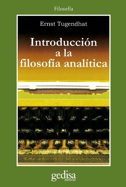 INTRODUCCION A LA FILOSOFIA ANALITICA | 9788474329049 | TUGENDHAT, ERNST | Llibreria La Gralla | Librería online de Granollers