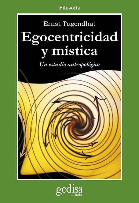 EGOCENTRICA Y MISTICA. UN ESTUDIO ANTROPOLOGICO | 9788497840040 | TUGENDHAT, ERNST | Llibreria La Gralla | Librería online de Granollers