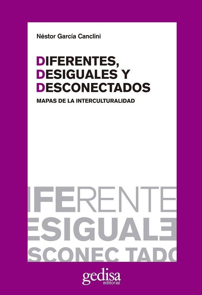 DIFERENTES, DESIGUALES Y DESCONECTADOS. MAPAS DE LA INTERCUL | 9788497840446 | GARCIA CANCLINI, NESTOR | Llibreria La Gralla | Llibreria online de Granollers