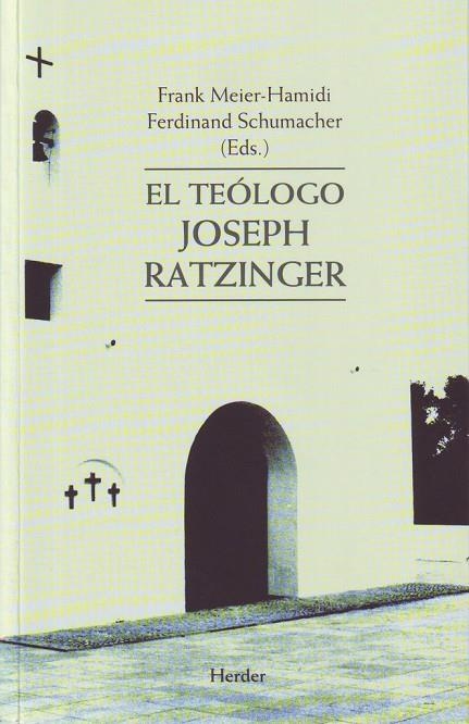 TEOLOGO JOSEPH RATZINGER, EL | 9788425425264 | MEIER HAMIDI, F.; SCHUMACHER, F. (EDS.) | Llibreria La Gralla | Llibreria online de Granollers