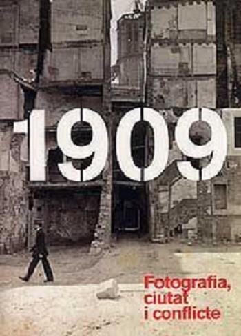 1909. FOTOGRAFIA CIUTAT I CONFLICTE | 9788498501612 | UCELAY DA CAL, ENRIC / CALAFELL I GARRIGOSA, JORDI | Llibreria La Gralla | Llibreria online de Granollers