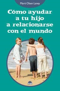 COMO AYUDAR A TU HIJO A RELACIONARSE CON ELMUNDO | 9788497542890 | OLSEN LANEY, MARTI | Llibreria La Gralla | Llibreria online de Granollers