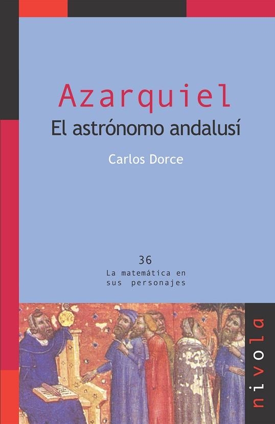 AZARQUIEL. EL ASTRONOMO ANDALUSI (MATEMATICAS PERSONAJES 26) | 9788496566828 | DORCE, CARLOS | Llibreria La Gralla | Llibreria online de Granollers