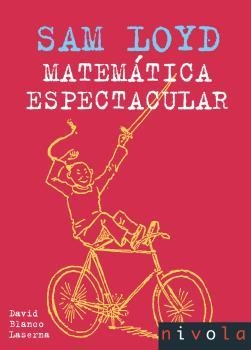 SAM LOYD MATEMATICA ESPECTACULAR (VIOLETA,20) | 9788496566873 | BLANCO, DAVID | Llibreria La Gralla | Llibreria online de Granollers