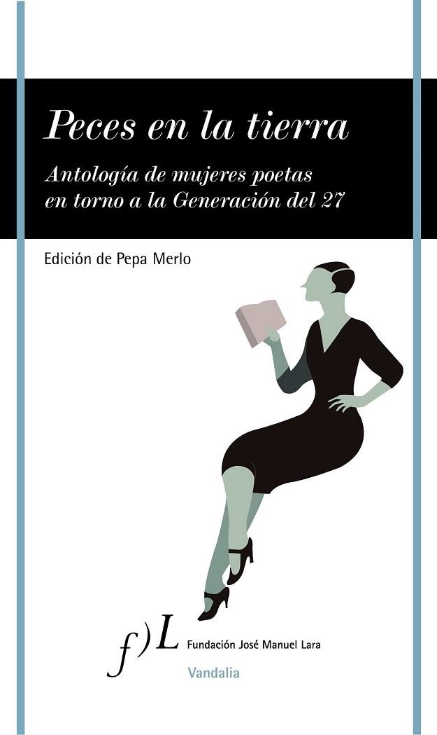 PECES EN LA TIERRA. ANTOLOGIA DE MUJERES POETAS EN TORNO A LA GENERACION DEL 27 | 9788496824607 | MERLO, PEPA (ED) | Llibreria La Gralla | Llibreria online de Granollers