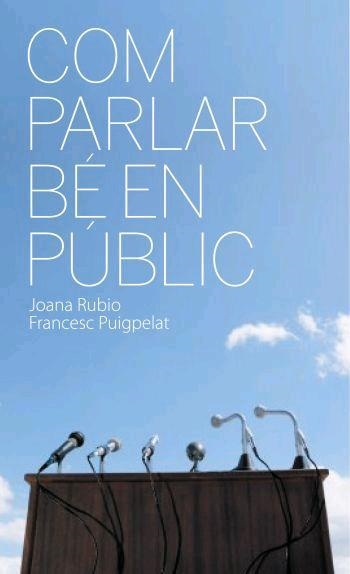 COM PARLAR BE EN PUBLIC | 9788496499577 | RUBIO, JOANA; PUIGPELAT, FRANCESC | Llibreria La Gralla | Llibreria online de Granollers