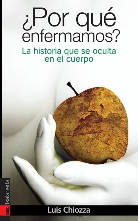 ¿POR QUE ENFERMAMOS? LA HISTORIA QUE SE OCULTA EN EL CUERPO | 9788481365818 | CHIOZZA, LUIS | Llibreria La Gralla | Llibreria online de Granollers