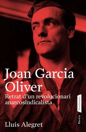 JOAN GARCIA OLIVER. RETRAT D'UN REVOLUCIONARI ANARCOSINDICAL | 9788498090499 | ALEGRET, LLUIS | Llibreria La Gralla | Llibreria online de Granollers