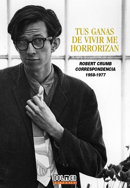 TUS GANAS DE VIVIR ME HORRORIZAN. ROBERT CRUM CORRESPONDENCIA 1958-1977 | 9788492458417 | CRUMB, ROBERT | Llibreria La Gralla | Llibreria online de Granollers