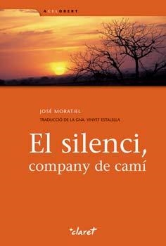 SILENCI, EL. COMPANY DE CAMI | 9788498463866 | MORATIEL, JOSE | Llibreria La Gralla | Llibreria online de Granollers