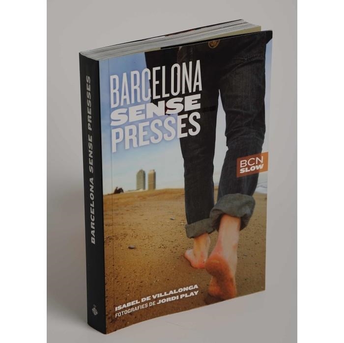 BARCELONA SENSE PRESSES. BCN SLOW | 9788498501797 | VILLALONGA PIERA, ISABEL DE; PLAY, JORDI | Llibreria La Gralla | Llibreria online de Granollers