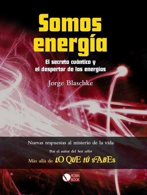 SOMOS ENERGIA. EL SECRETO CUANTICO Y EL DESPERTAR DE LAS ENERGIAS | 9788479279769 | BLASCHKE, JORGE | Llibreria La Gralla | Llibreria online de Granollers