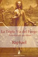 TRIPLE VIA DEL FUEGO, LA. PENSAMIENTOS QUE VIBRAN | 9788493501440 | RAPHAEL | Llibreria La Gralla | Llibreria online de Granollers