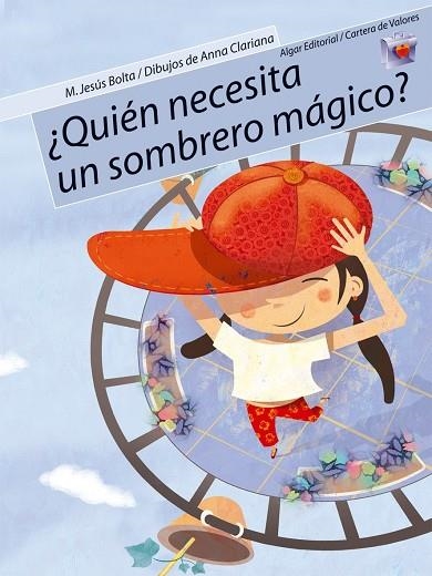 QUIEN NECESITA UN SOMBRERO MAGICO ( CATRERA DE VALORES, 2 ) | 9788498450101 | BOLTA, M.J.; CLARIANA, A. | Llibreria La Gralla | Llibreria online de Granollers