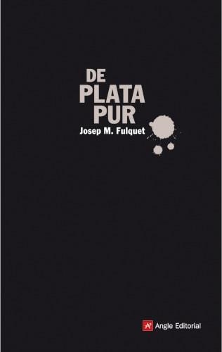 DE PLATA PUR (PUNTS CARDINALS,3) | 9788496521773 | FULQUET, JOSEP M. | Llibreria La Gralla | Llibreria online de Granollers