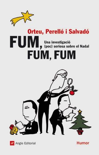 FUM FUM FUM. UNA INVESTIGACIO POC SERIOSA SOBRE EL NADAL | 9788496970250 | ORTEU; PERELLO; SALVADO | Llibreria La Gralla | Llibreria online de Granollers