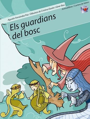 GUARDIANS DEL BOSC, ELS (CARTERA DE VALORS 5) | 9788496726048 | FERNANDEZ PAZ, AGUSTIN / DURAN, CRISTINA (IL) | Llibreria La Gralla | Llibreria online de Granollers