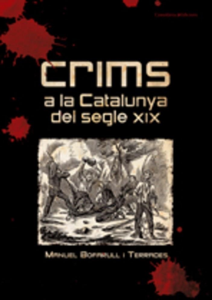 CRIMS A LA CATALUNYA DEL SEGLE XIX | 9788497913645 | BOFARULL I TERRADES, MANUEL | Llibreria La Gralla | Llibreria online de Granollers