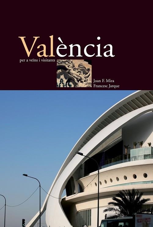 VALENCIA PER A VEINS I VISITANTS | 9788476605042 | MIRA, JOAN F. / JARQUE, FRANCESC | Llibreria La Gralla | Llibreria online de Granollers