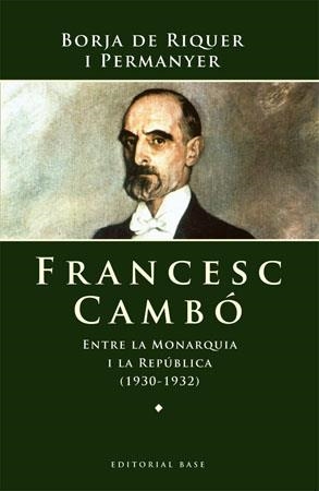 FRANCESC CAMBO. ENTRE LA MONARQUIA I LA REPUBLICA | 9788485031832 | RIQUER I PERMANYER, BORJA DE | Llibreria La Gralla | Llibreria online de Granollers